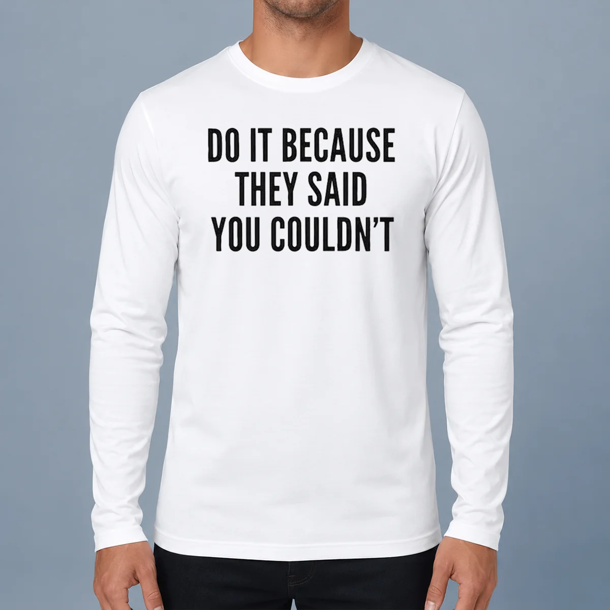 Awesome Hot Drake Do It Because They Said You Couldn'T Long Sleeve Shirt