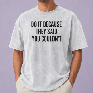 Awesome Hot Drake Do It Because They Said You Couldn'T Washed T-Shirt