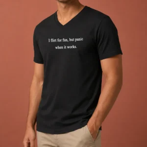Awesome I Flirt For Fun But Panic When It Works V-Neck Shirt