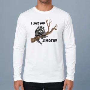 Awesome I Love You Jimothy Long Sleeve Shirt
