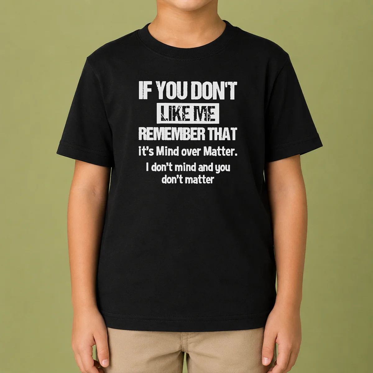 Awesome If You Don'T Like Me Remember That It'S Mind Over Matter Kids T-Shirt