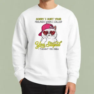 Funny Cat Sorry I Hurt Your Feelings When I Called You Stupid I Thought You Knew Sweater