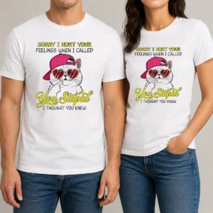 Funny Cat Sorry I Hurt Your Feelings When I Called You Stupid I Thought You Knew