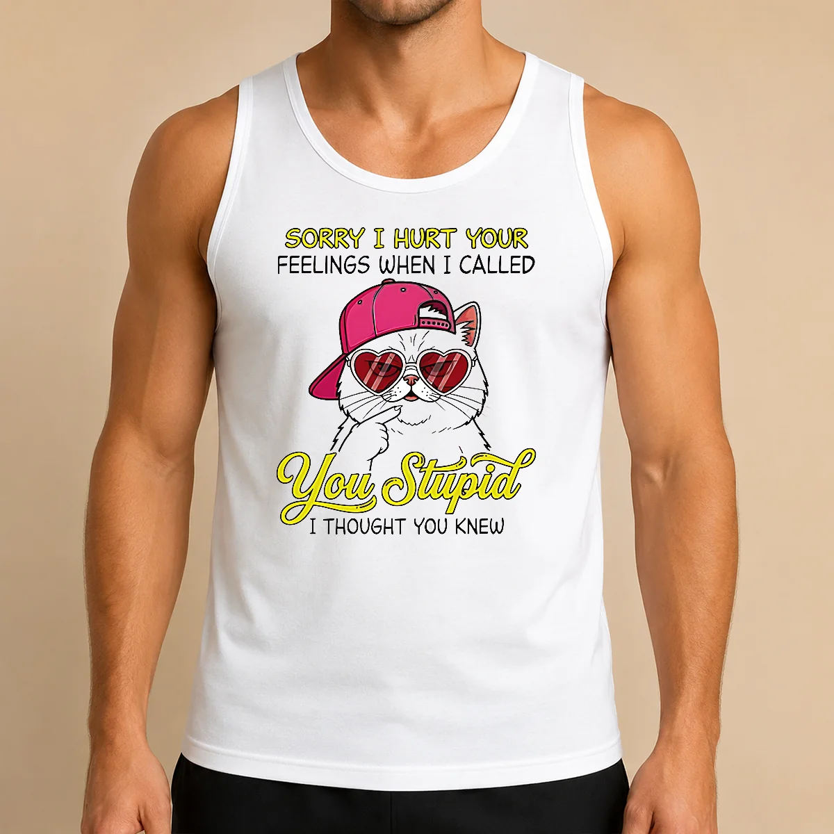 Funny Cat Sorry I Hurt Your Feelings When I Called You Stupid I Thought You Knew Tank Top