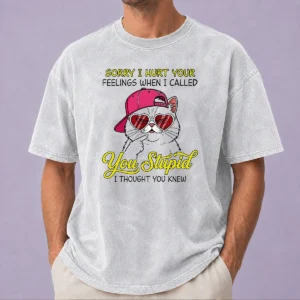 Funny Cat Sorry I Hurt Your Feelings When I Called You Stupid I Thought You Knew printed on a soft washed t shirt