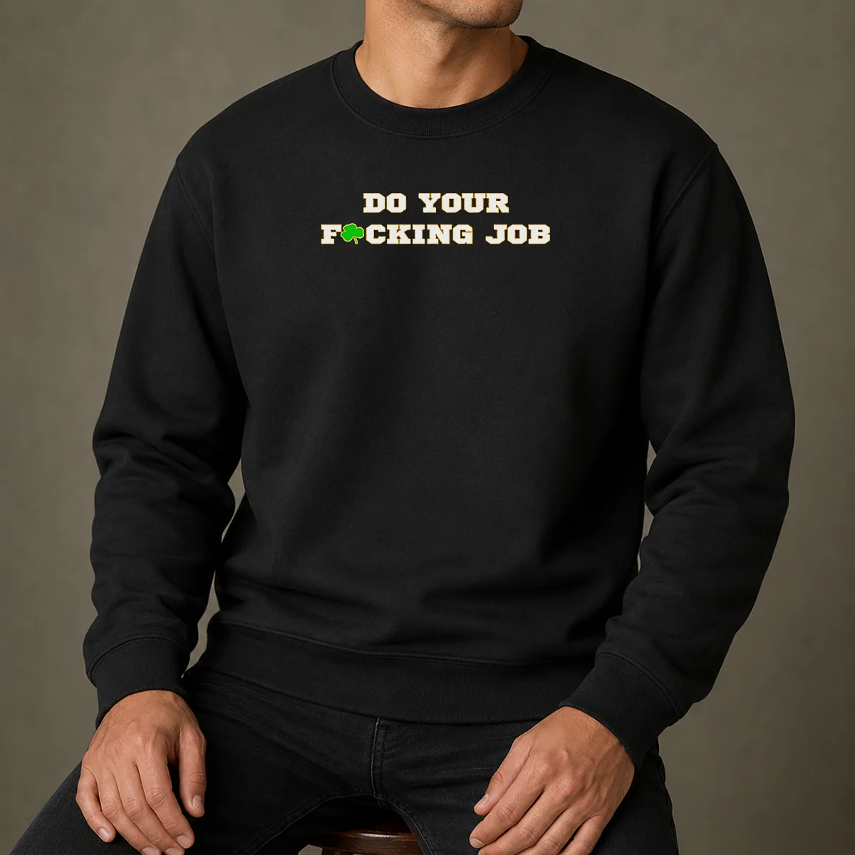 Funny Do Your Fucking Job Shamrock Sweater