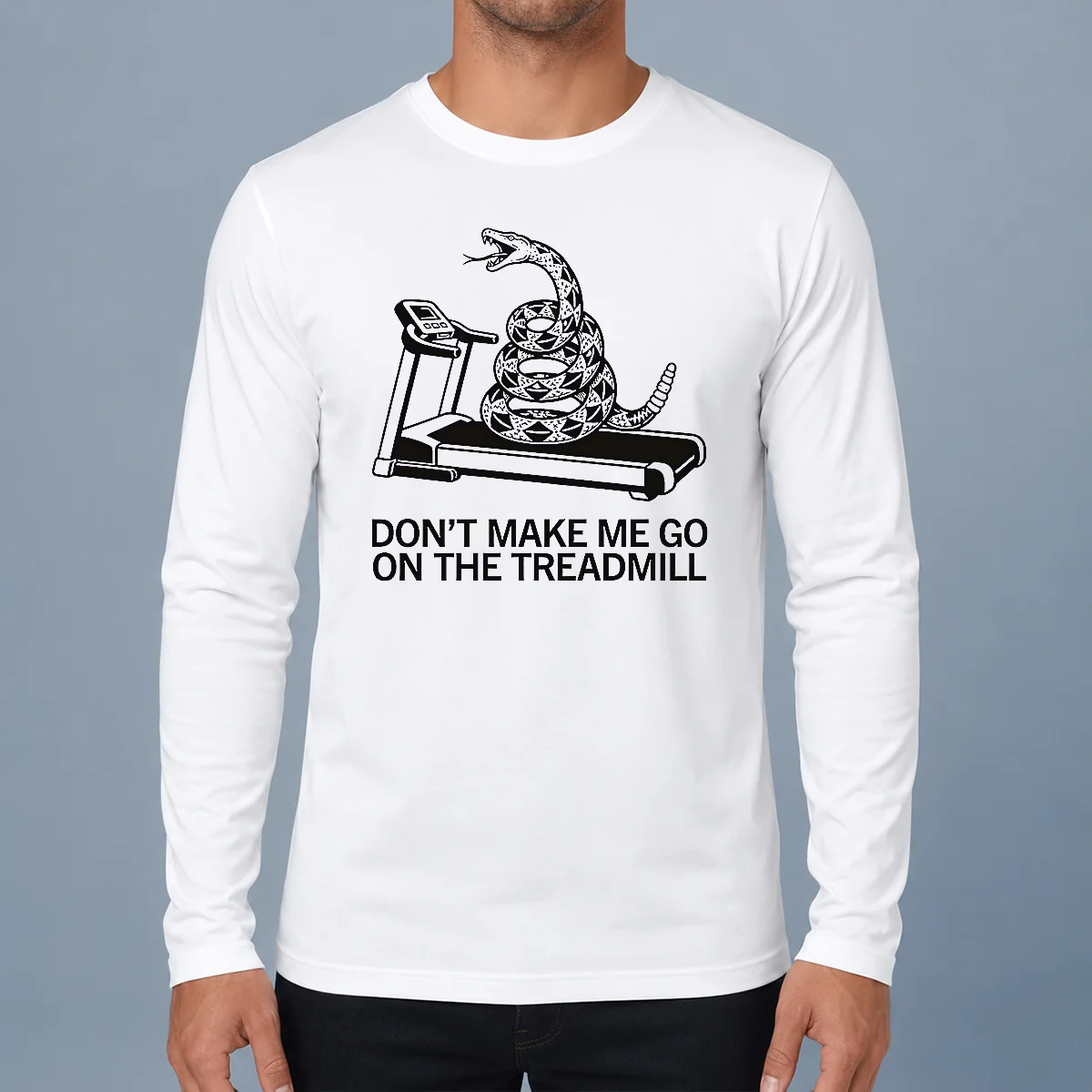 Funny Dont Treadmill On Me Long Sleeve Shirt