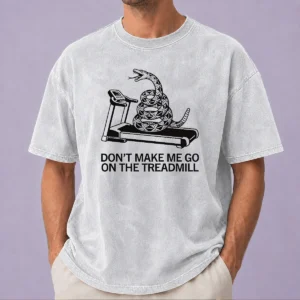 Funny Dont Treadmill On Me Washed T-Shirt