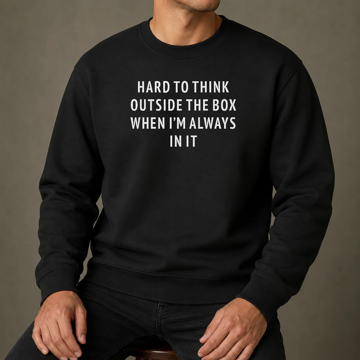 Funny Hard To Think Outside The Box When I'M Always In It Sweater