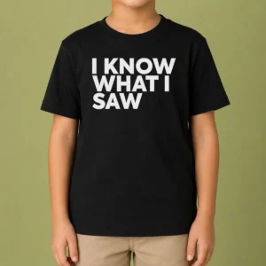 Funny I Know What I Saw Kids T-Shirt