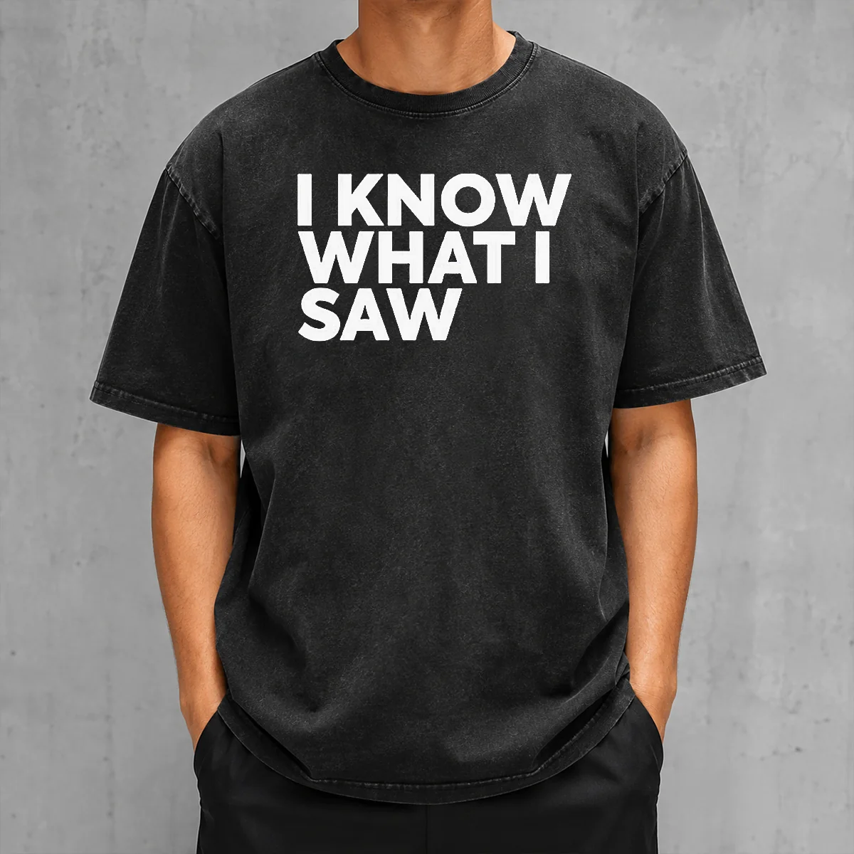 Funny I Know What I Saw Washed T-Shirt