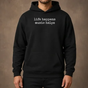 Funny Life Happens Music Helps Inspirational Quote Hoodie