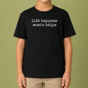 Funny Life Happens Music Helps Inspirational Quote Kids T-Shirt