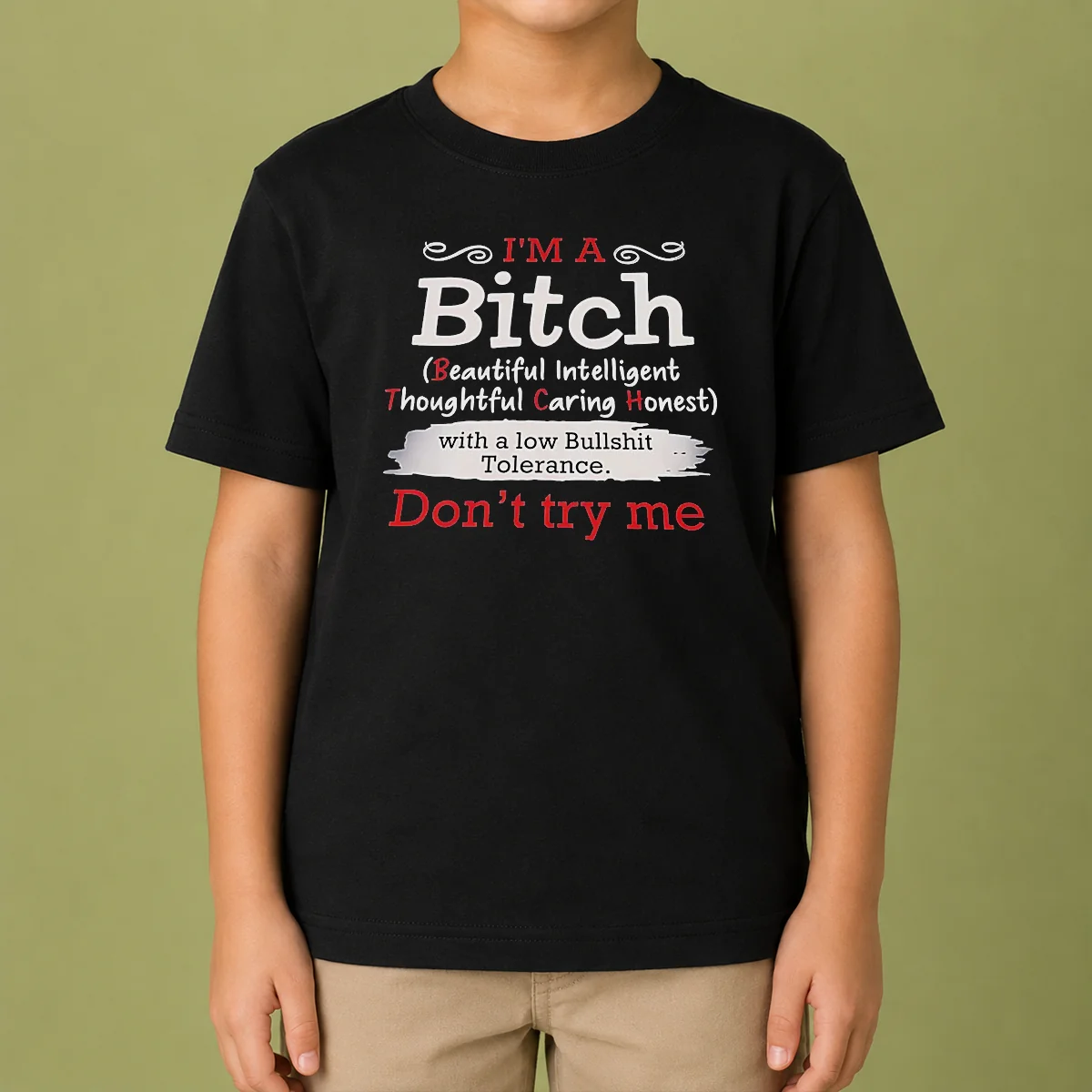 Good I'M A Bitch Beautiful Intelligent Thoughtful Caring Honest With A Low Bullshit Tolerance Kids T-Shirt