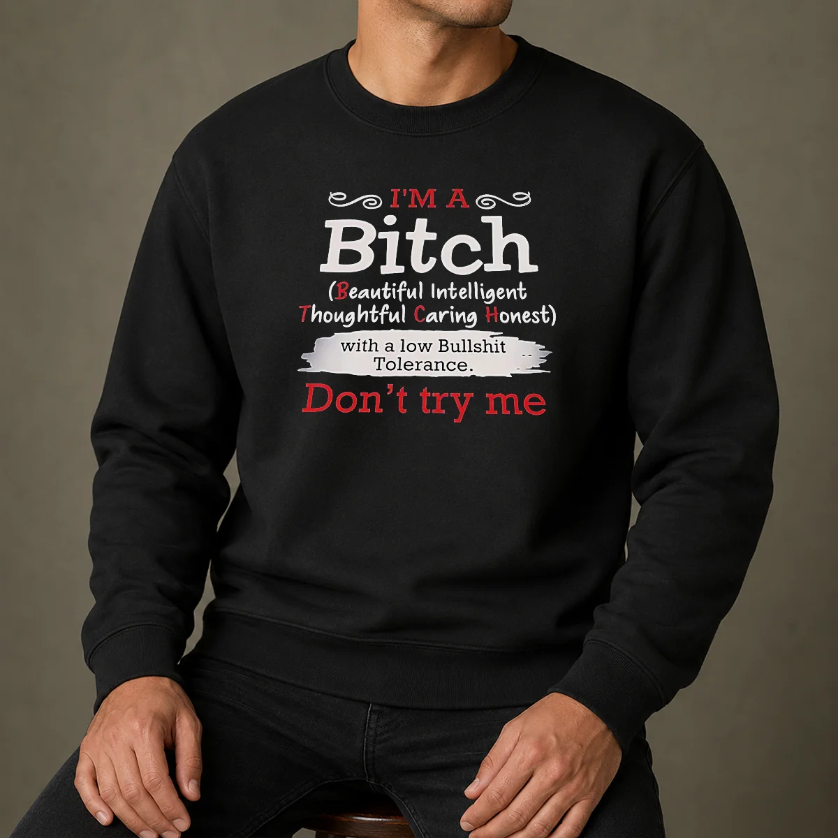Good I'M A Bitch Beautiful Intelligent Thoughtful Caring Honest With A Low Bullshit Tolerance sweater in dark color with bold white text