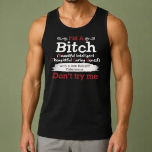 Good I'M A Bitch Beautiful Intelligent Thoughtful Caring Honest With A Low Bullshit Tolerance Tank Top