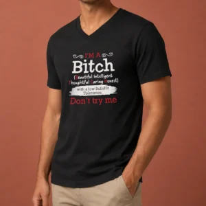 Good I'M A Bitch Beautiful Intelligent Thoughtful Caring Honest With A Low Bullshit Tolerance V Neck Shirt in black, soft fabric with clear white text design