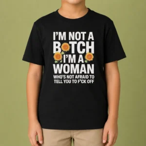 Good I'M Not A Btch I'M A Woman Who'S Not Afraid To Tell You To F Off kids short sleeve t shirt in white