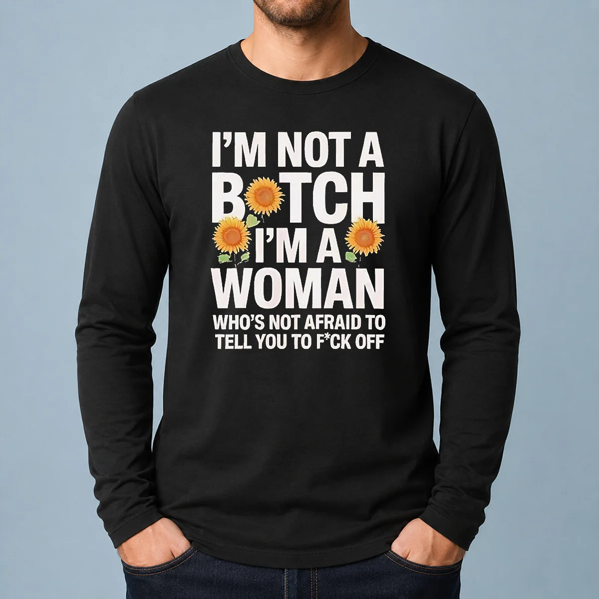 Good I'M Not A Btch I'M A Woman Who'S Not Afraid To Tell You To F Off long sleeve shirt front view in white