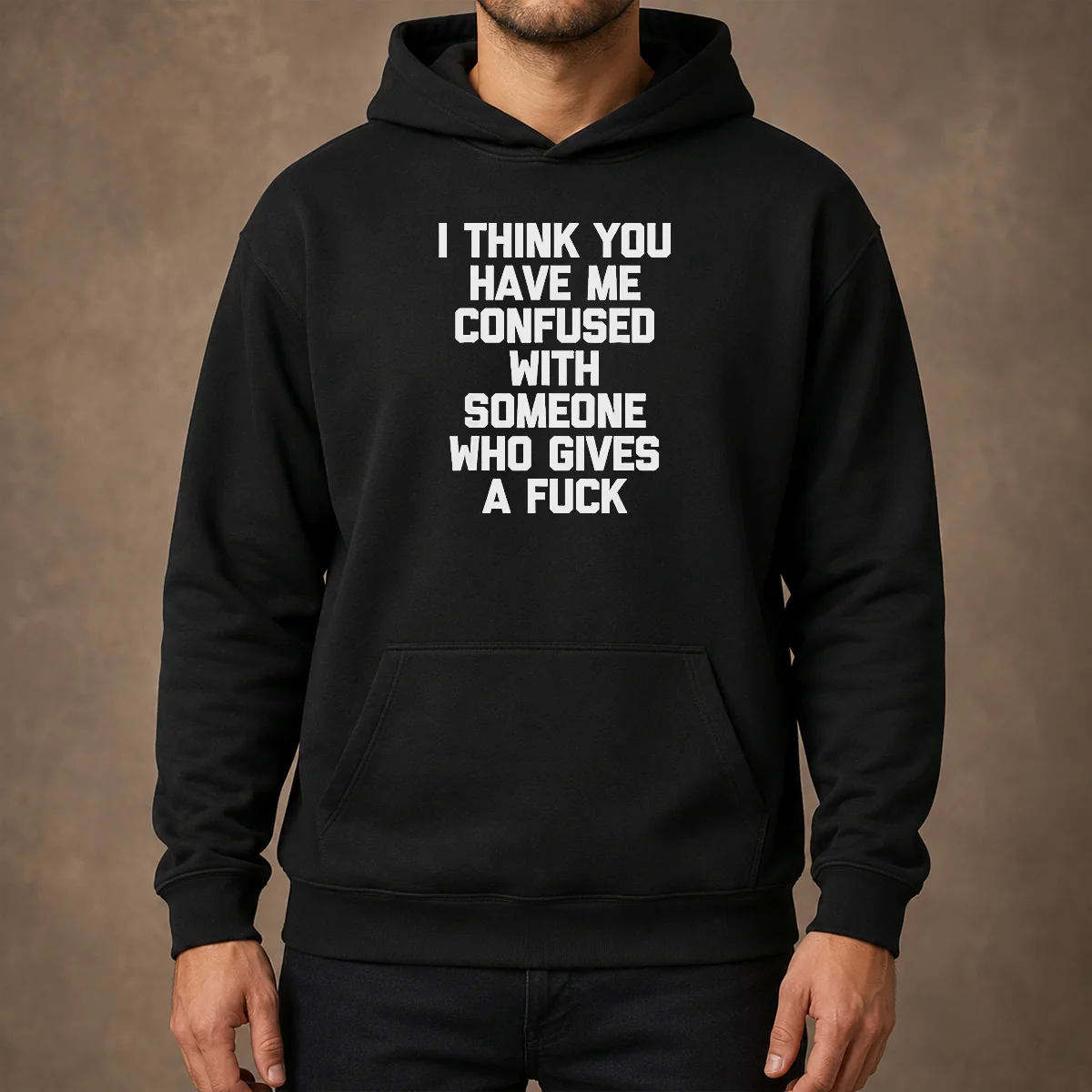 Good I Think You Have Me Confused With Someone WHO Gives A Fuck Hoodie