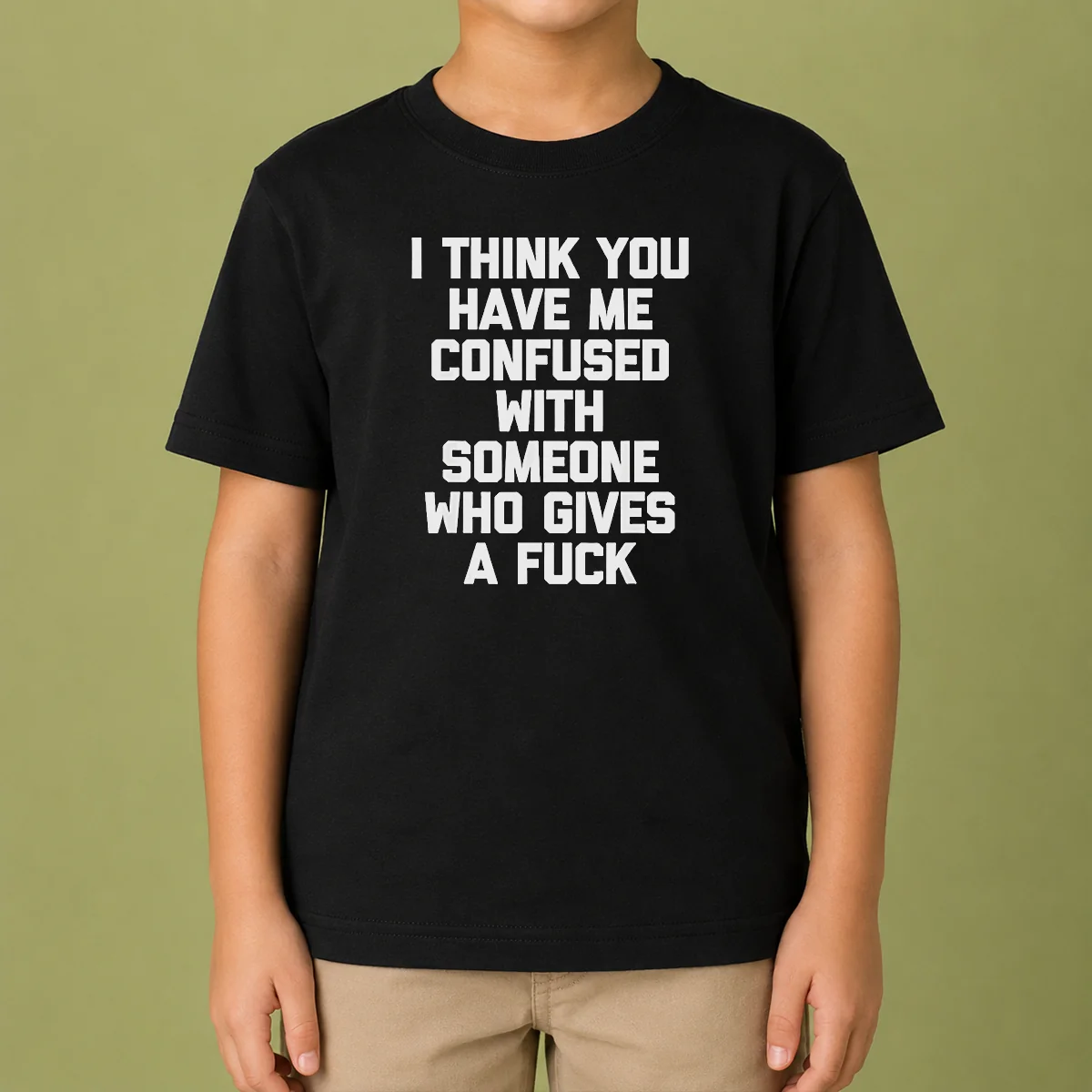 Good I Think You Have Me Confused With Someone WHO Gives A Fuck Kids T-Shirt