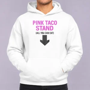 Good Pink Taco Stand All You Can Eat 2026 Hoodie
