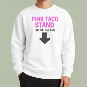 Good Pink Taco Stand All You Can Eat 2026 Sweater