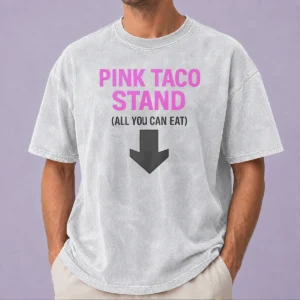 Good Pink Taco Stand All You Can Eat 2026 Washed T-Shirt