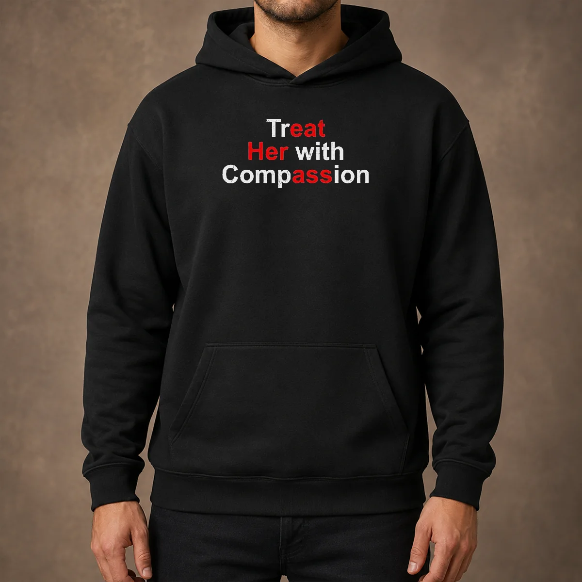 Good Treat Her With Compassion Hoodie