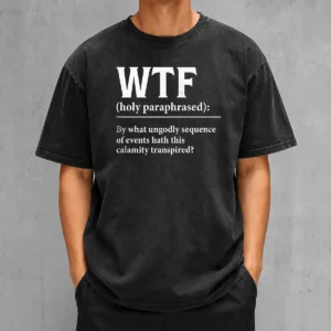Good WTF Holy Paraphrased Washed T-Shirt