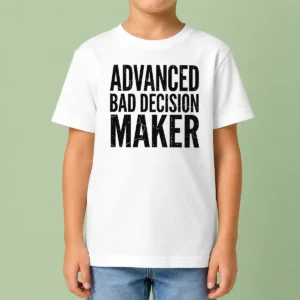 Hot Funny Advanced Bad Decision Maker Kids T-Shirt