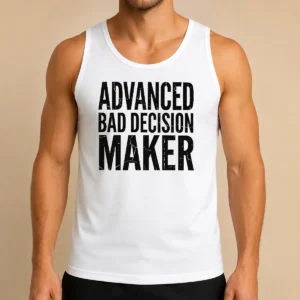 Hot Funny Advanced Bad Decision Maker Tank Top