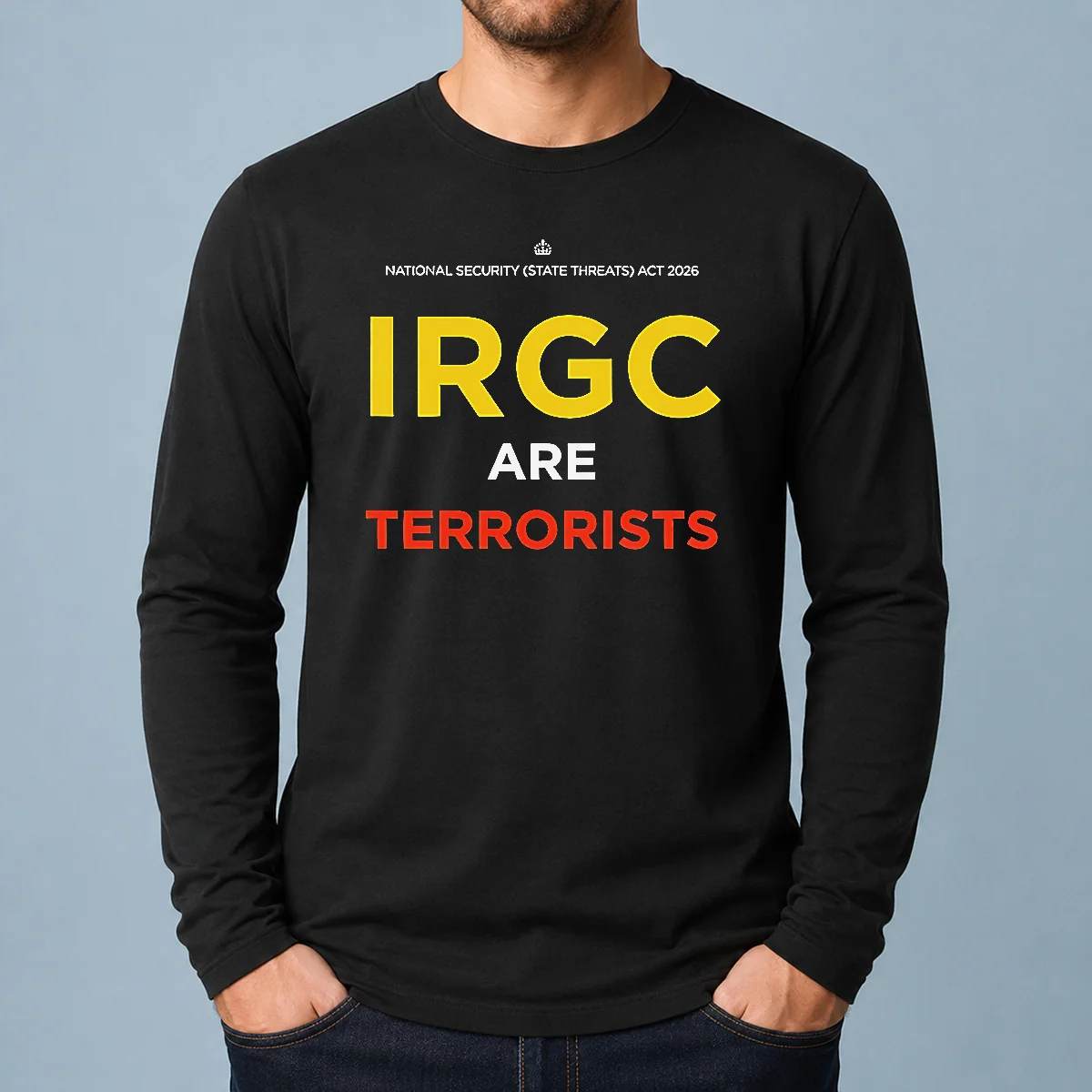 Hot IRGC Are Terrorists National Security State Threats Act 2026 long sleeve shirt in black with bold white text design