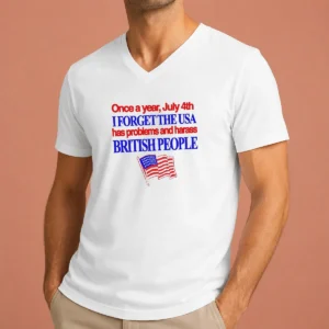 Hot July 4th I Forget USA Has Problems And Harass British People V-Neck Shirt