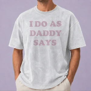 Nice Awesome I Do As Daddy Says Washed T-Shirt