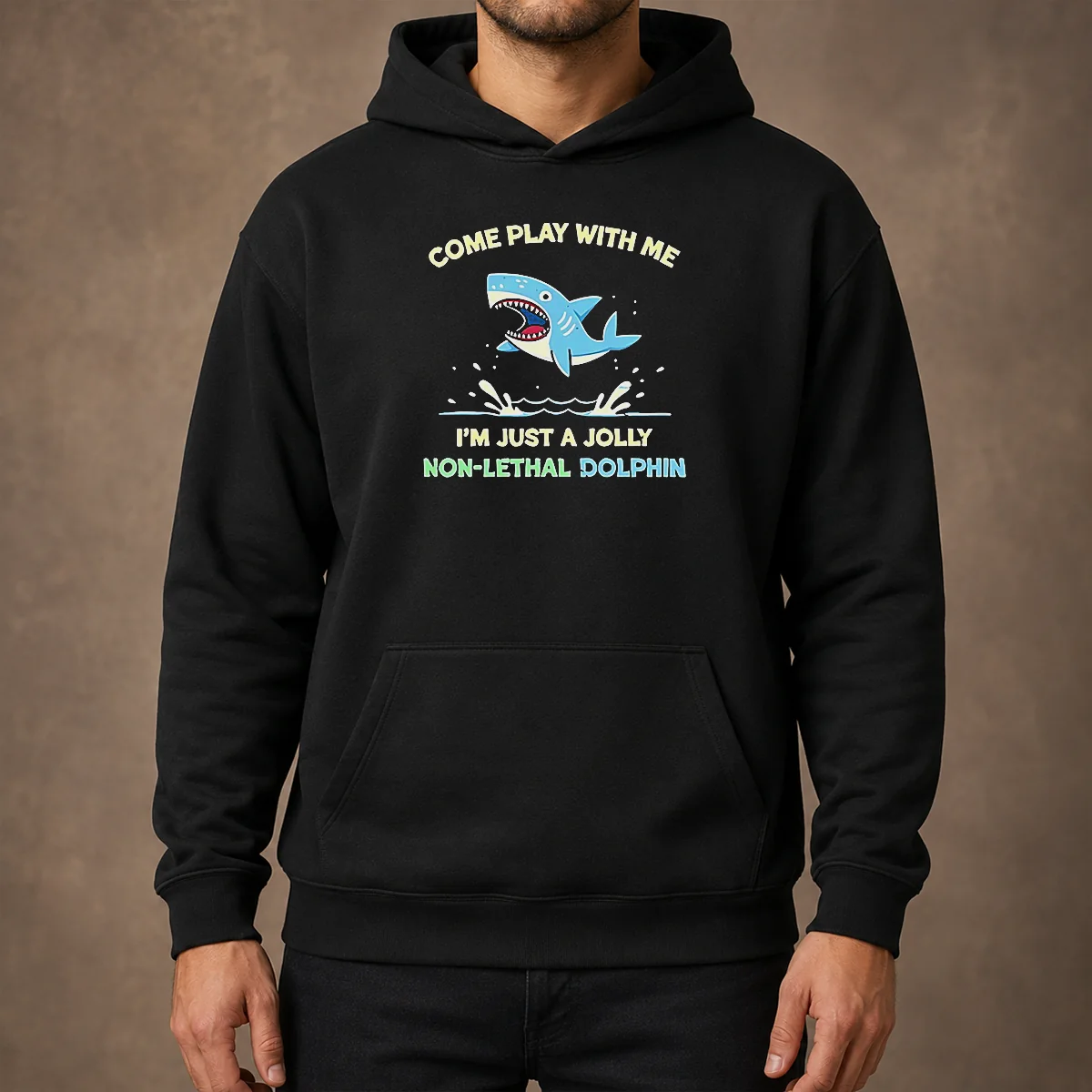Nice Come Play With Me I'M Just A Jolly Non Lethal Dolphin Shark Hoodie