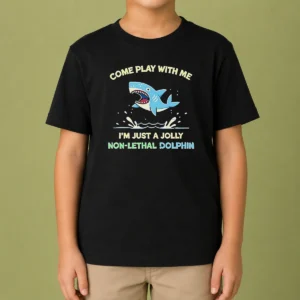 Nice Come Play With Me I'M Just A Jolly Non Lethal Dolphin Shark Kids T-Shirt