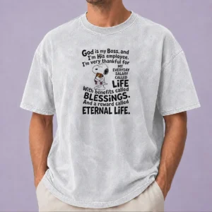 Nice God Is My Boss And Im His Employee Im Very Thankful For My Everyday Salary Called Life washed t shirt in soft cotton fabric