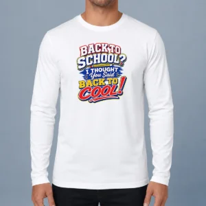 Nice Hot Back To School Typography With Cheeky Slogan Long Sleeve Shirt
