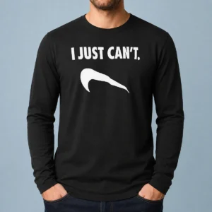 Nice I Just Can'T Slogan Phrase Typography Long Sleeve Shirt