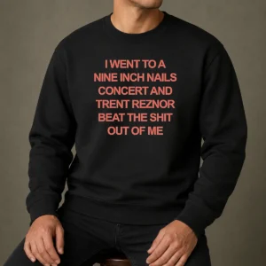 Nice I Went To A Nine Inch Nails Concert And Trent Reznor Beat The Shit Out Of Me printed sweater in black, front view