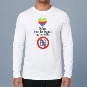 Nice Saint Don'T Let Friends Say Yes To BS Rainbow Heart Logo long sleeve shirt in vibrant colors with rainbow heart design