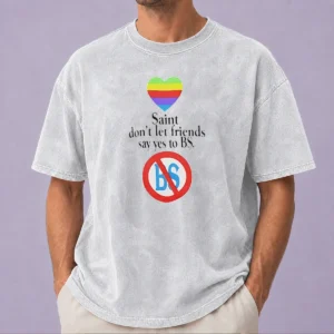 Nice Saint Don'T Let Friends Say Yes To BS Rainbow Heart Logo Washed T-Shirt