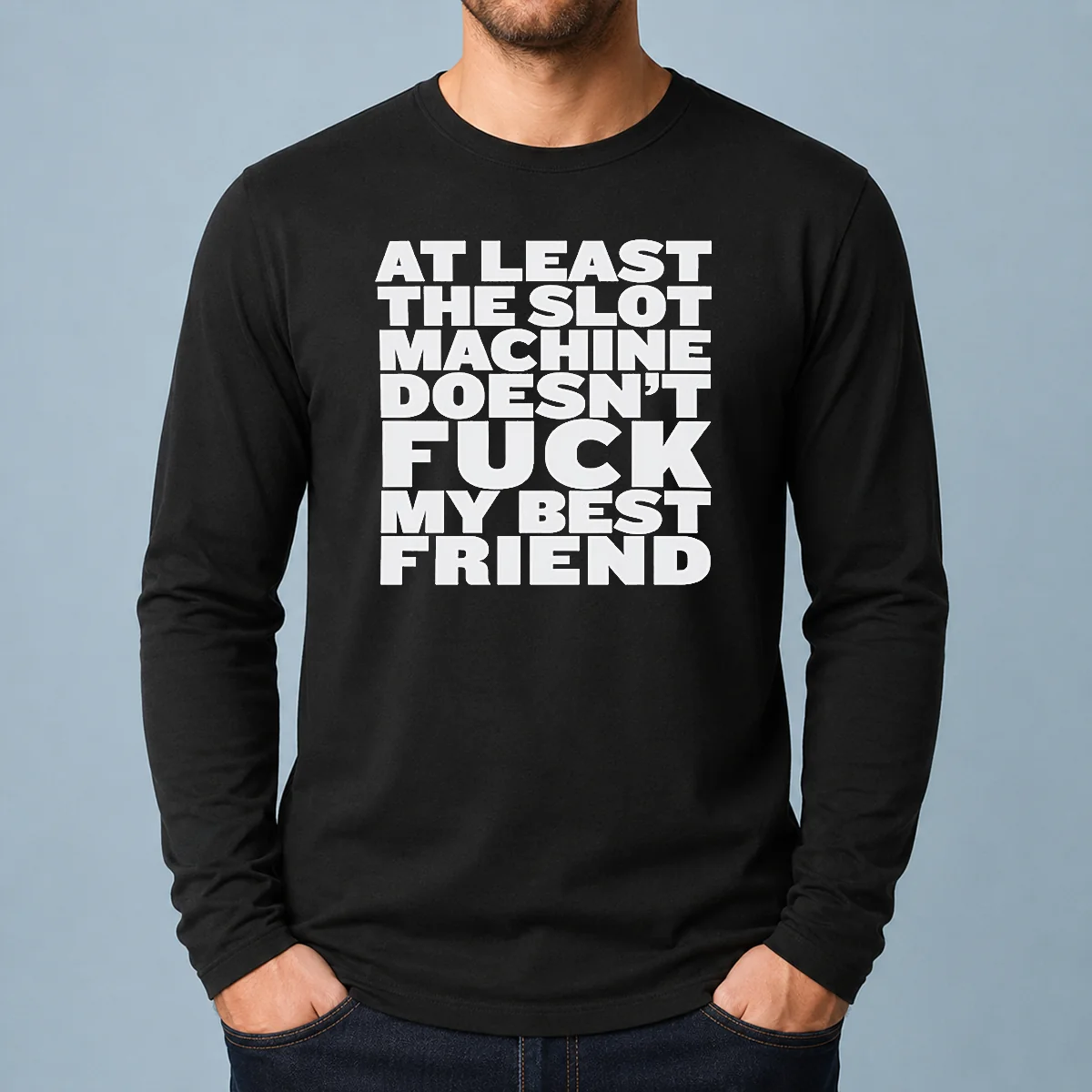 Official At Least The Slot Machine Doesnt Fuck My Best Friend Long Sleeve Shirt