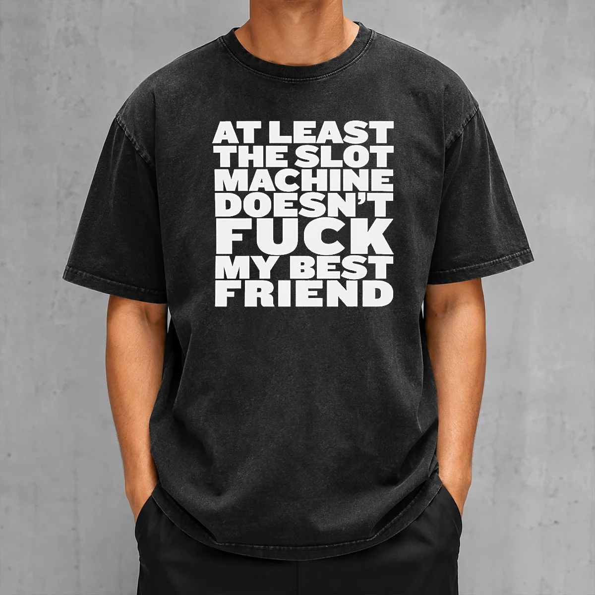 Official At Least The Slot Machine Doesnt Fuck My Best Friend Washed T-Shirt