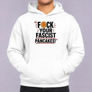 Official Fuck Your Fascist Pancakes Hoodie in black with bold graphic print on front, showing full front view