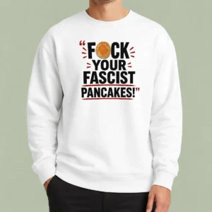 Official Fuck Your Fascist Pancakes Sweater