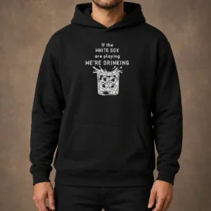 Official If The White Sox Are Playing We Are Drinking Whiskey ICE Cube Hoodie