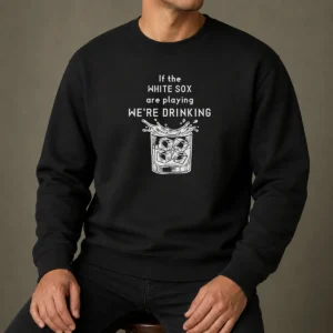 Official If The White Sox Are Playing We Are Drinking Whiskey ICE Cube Sweater