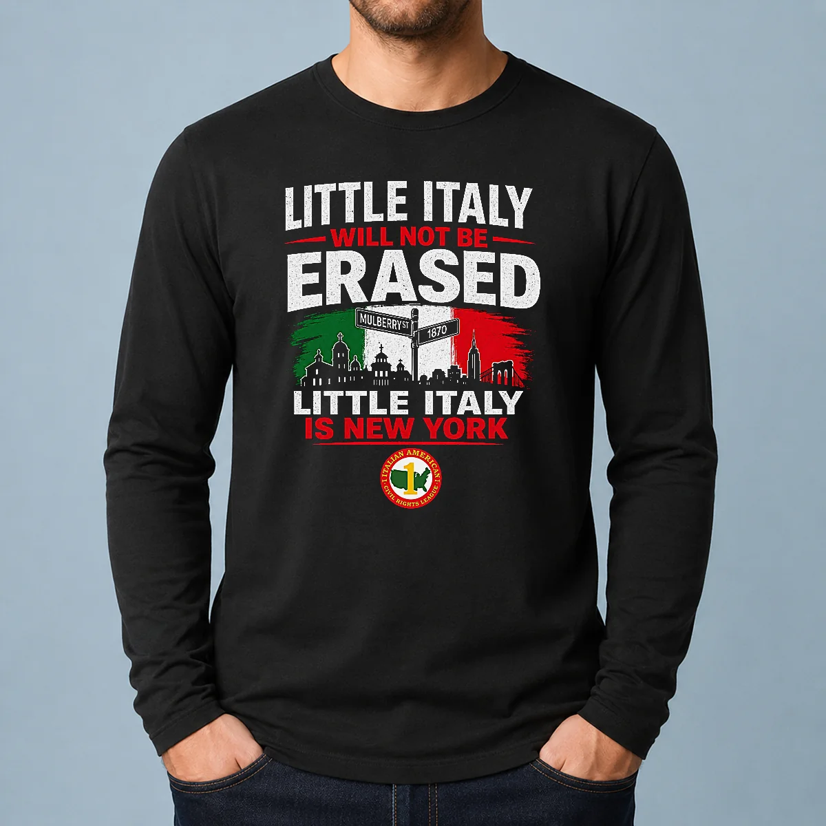 Official Little Italy Will Not Be Erased Little Italy Is New York Long Sleeve Shirt